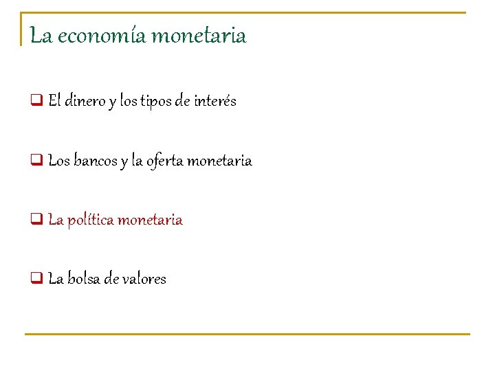 La economía monetaria q El dinero y los tipos de interés q Los bancos