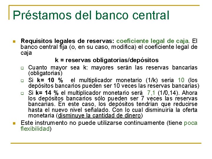 Préstamos del banco central n n Requisitos legales de reservas: coeficiente legal de caja.