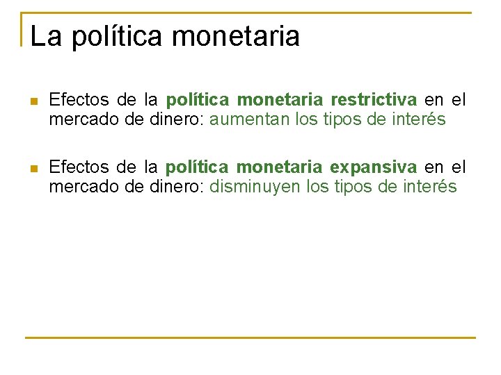 La política monetaria n Efectos de la política monetaria restrictiva en el mercado de