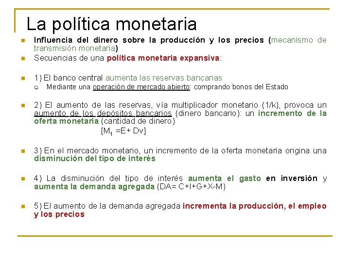 La política monetaria n Influencia del dinero sobre la producción y los precios (mecanismo