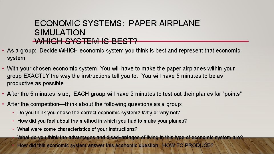 ECONOMIC SYSTEMS: PAPER AIRPLANE SIMULATION WHICH SYSTEM IS BEST? • As a group: Decide