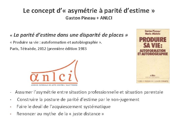 Le concept d’ « asymétrie à parité d’estime » Gaston Pineau + ANLCI «