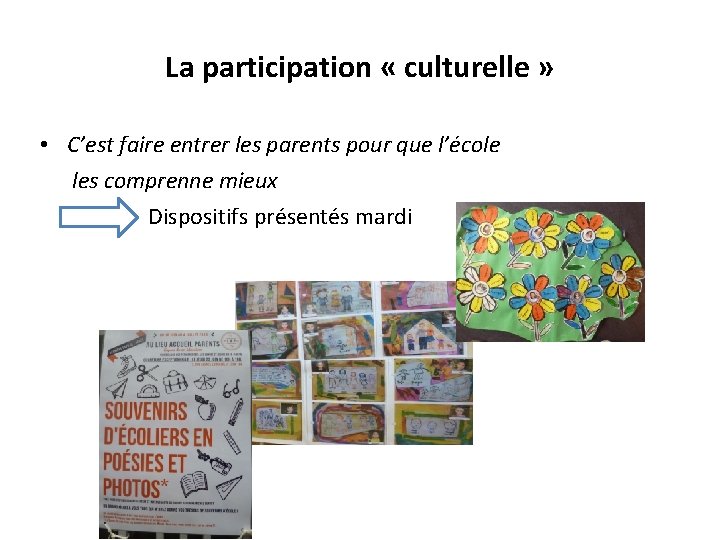 La participation « culturelle » • C’est faire entrer les parents pour que l’école