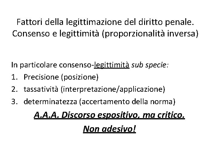 Fattori della legittimazione del diritto penale. Consenso e legittimità (proporzionalità inversa) In particolare consenso-legittimità