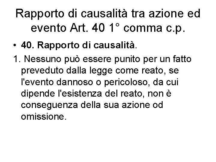 Rapporto di causalità tra azione ed evento Art. 40 1° comma c. p. •