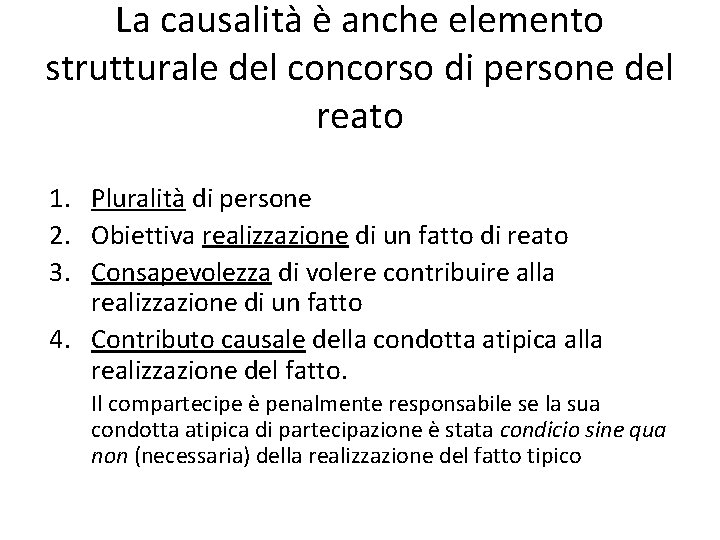 La causalità è anche elemento strutturale del concorso di persone del reato 1. Pluralità