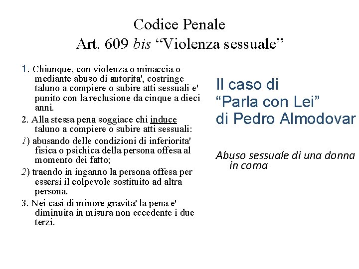 Codice Penale Art. 609 bis “Violenza sessuale” 1. Chiunque, con violenza o minaccia o