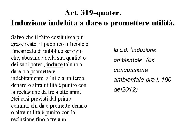 Art. 319 -quater. Induzione indebita a dare o promettere utilità. Salvo che il fatto