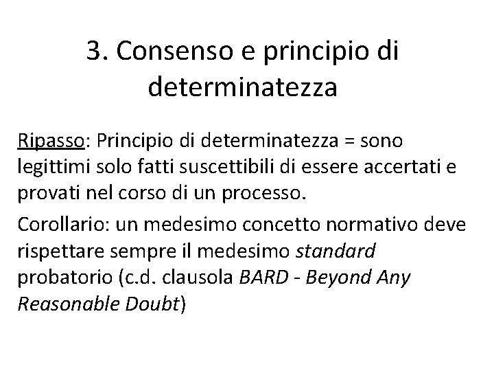 3. Consenso e principio di determinatezza Ripasso: Principio di determinatezza = sono legittimi solo