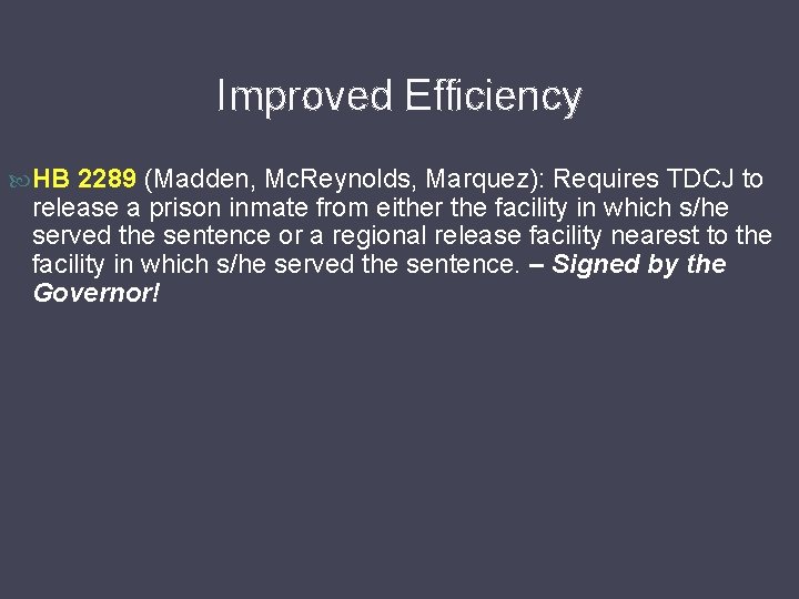 Improved Efficiency HB 2289 (Madden, Mc. Reynolds, Marquez): Requires TDCJ to release a prison