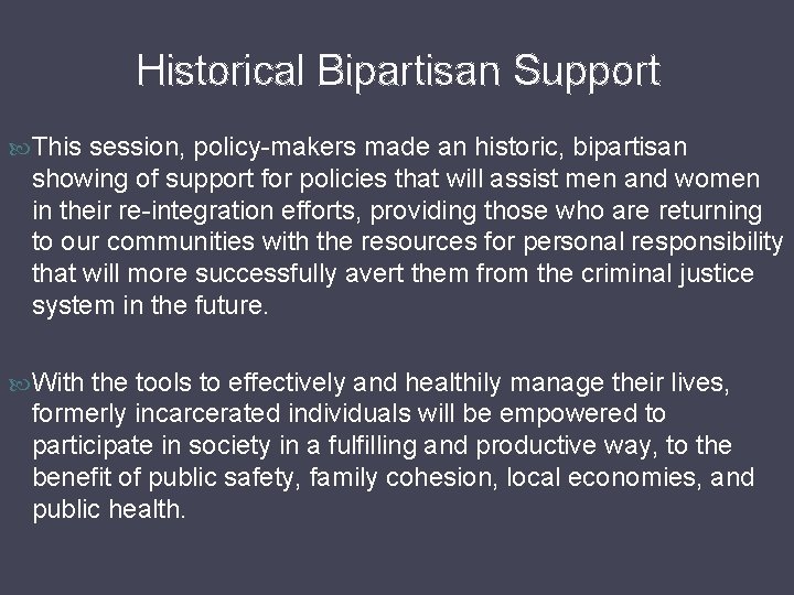 Historical Bipartisan Support This session, policy-makers made an historic, bipartisan showing of support for