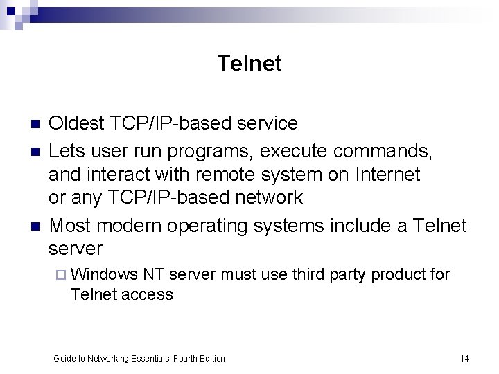 Telnet n n n Oldest TCP/IP-based service Lets user run programs, execute commands, and