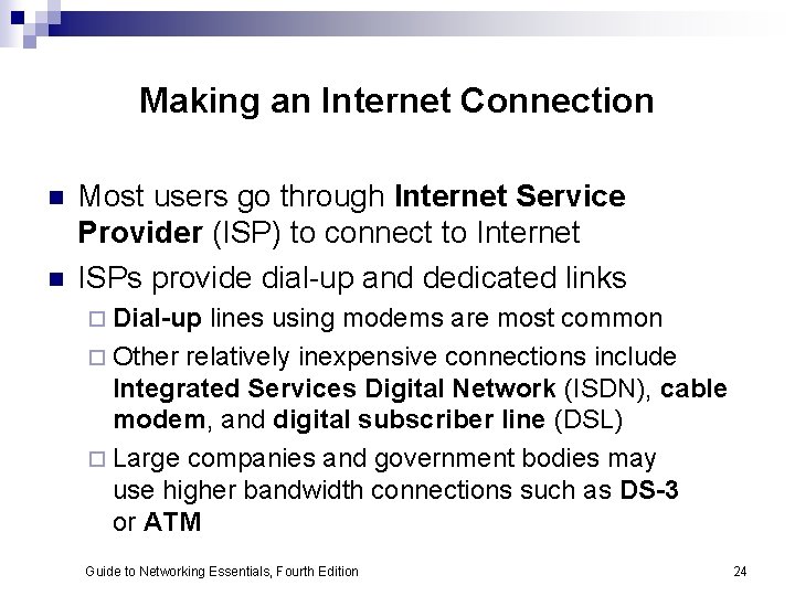 Making an Internet Connection n n Most users go through Internet Service Provider (ISP)