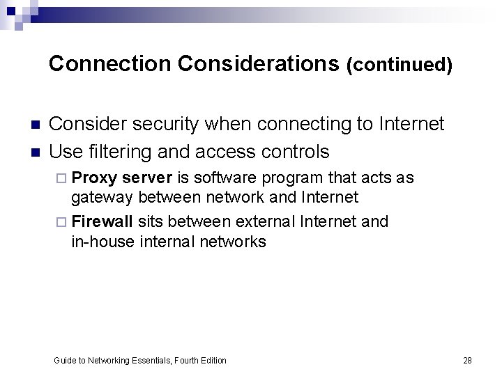 Connection Considerations (continued) n n Consider security when connecting to Internet Use filtering and