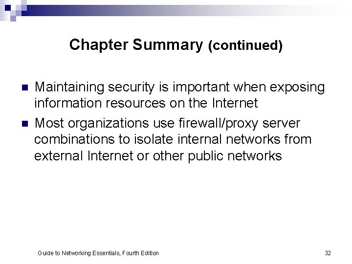 Chapter Summary (continued) n n Maintaining security is important when exposing information resources on