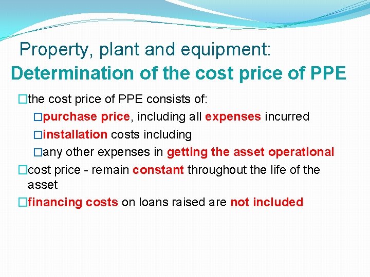 Property, plant and equipment: Determination of the cost price of PPE �the cost price