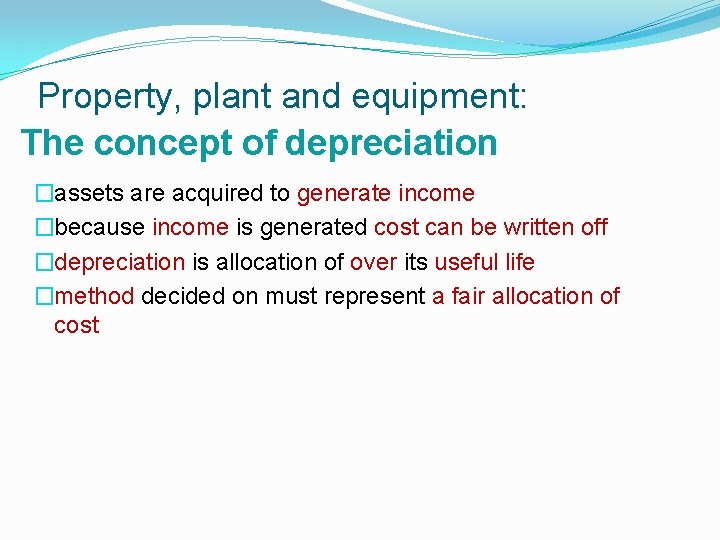 Property, plant and equipment: The concept of depreciation �assets are acquired to generate income