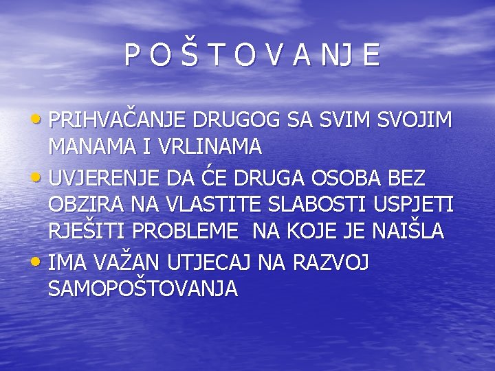 P O Š T O V A NJ E • PRIHVAČANJE DRUGOG SA SVIM