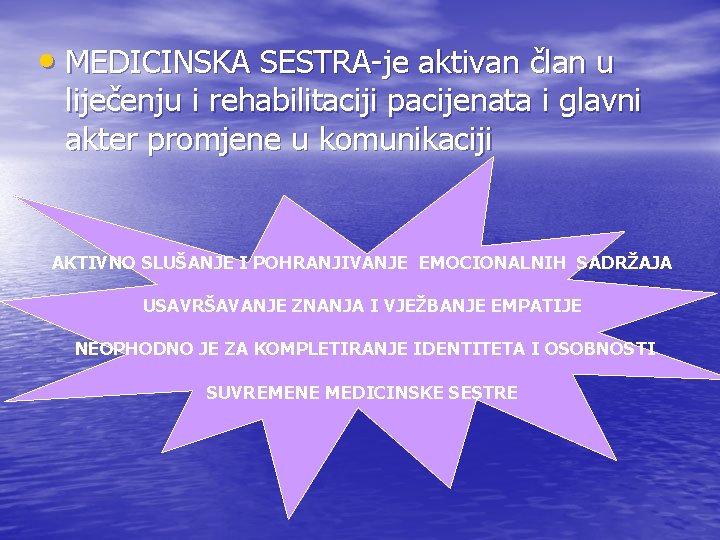  • MEDICINSKA SESTRA-je aktivan član u liječenju i rehabilitaciji pacijenata i glavni akter