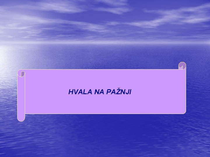 HVALA NA PAŽNJI 