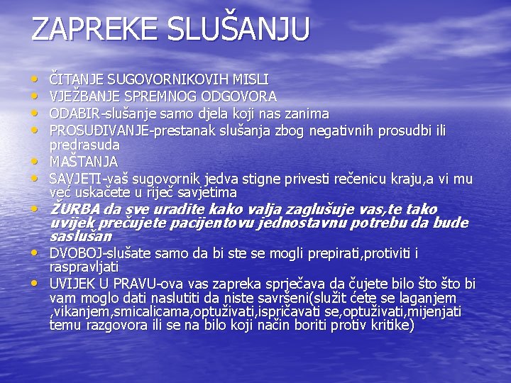 ZAPREKE SLUŠANJU • • • ČITANJE SUGOVORNIKOVIH MISLI VJEŽBANJE SPREMNOG ODGOVORA ODABIR-slušanje samo djela