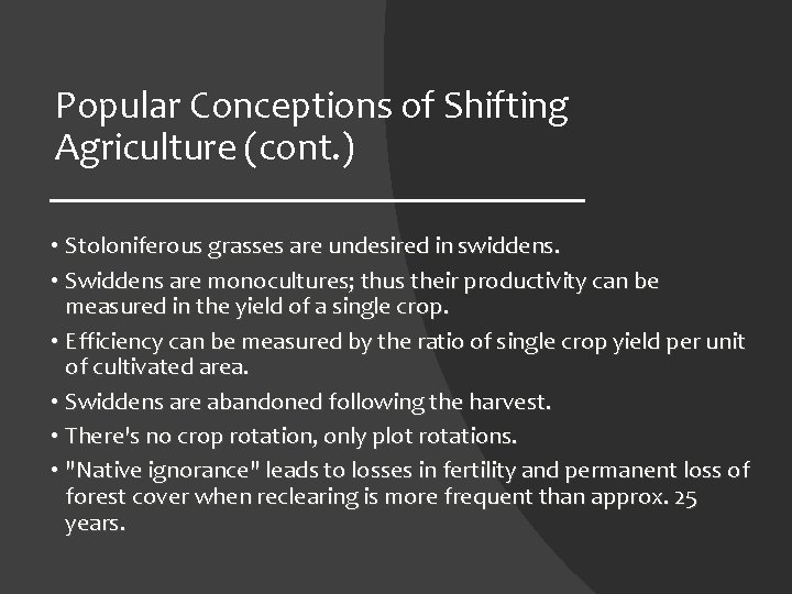 Popular Conceptions of Shifting Agriculture (cont. ) • Stoloniferous grasses are undesired in swiddens.