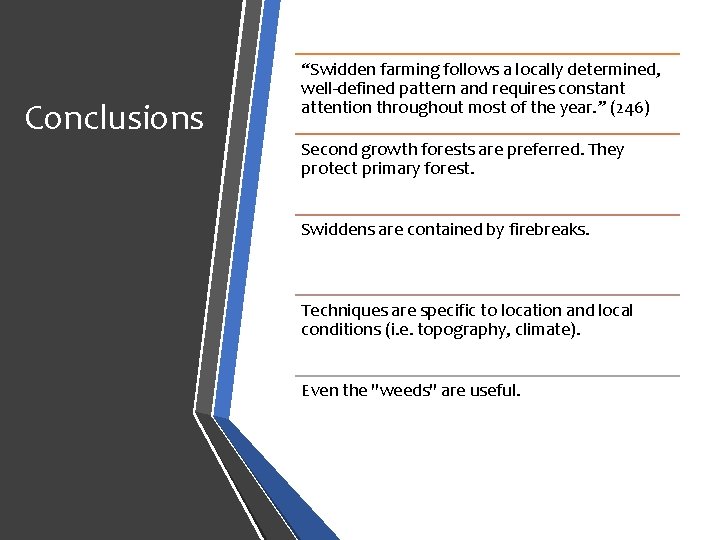 Conclusions “Swidden farming follows a locally determined, well-defined pattern and requires constant attention throughout