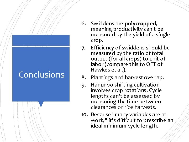 Conclusions 6. Swiddens are polycropped, polycropped meaning productivity can't be measured by the yield