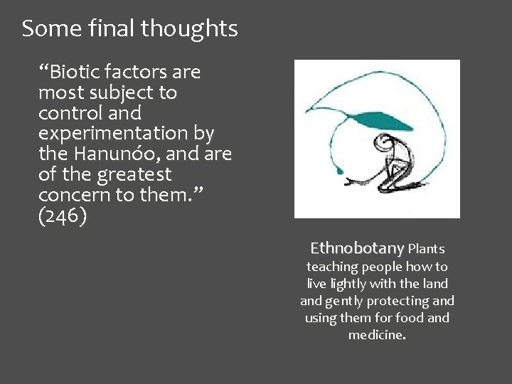 Some final thoughts “Biotic factors are most subject to control and experimentation by the