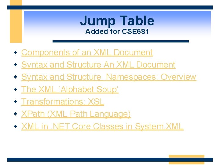 Jump Table Added for CSE 681 w w w w Components of an XML