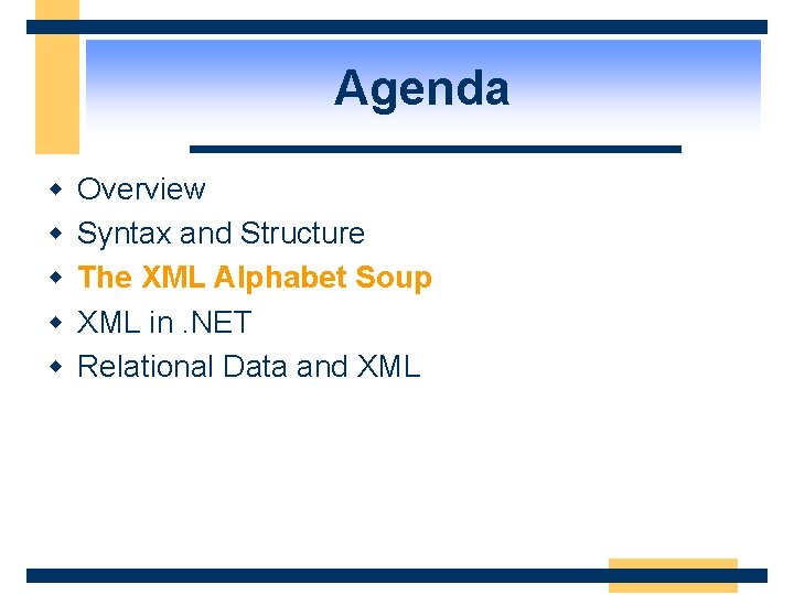 Agenda w w w Overview Syntax and Structure The XML Alphabet Soup XML in.