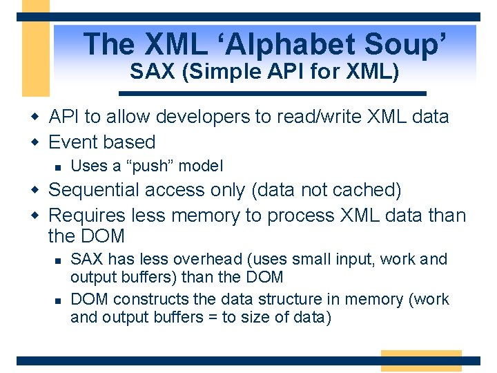 The XML ‘Alphabet Soup’ SAX (Simple API for XML) w API to allow developers