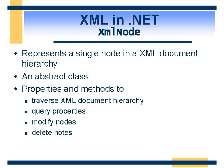 XML in. NET Xml. Node w Represents a single node in a XML document
