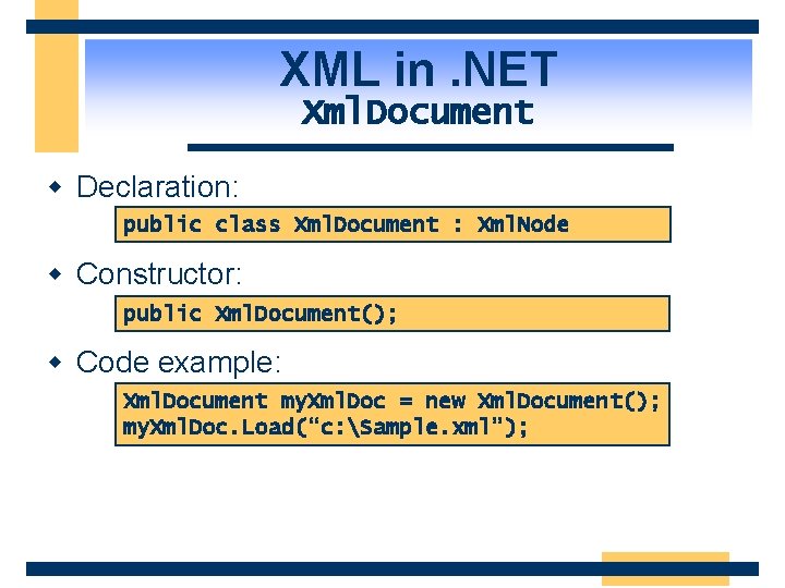 XML in. NET Xml. Document w Declaration: public class Xml. Document : Xml. Node