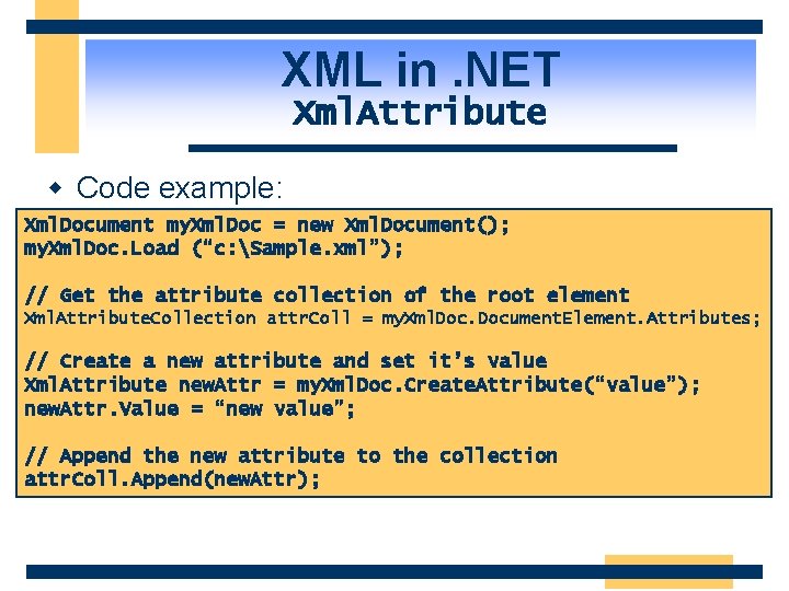 XML in. NET Xml. Attribute w Code example: Xml. Document my. Xml. Doc =