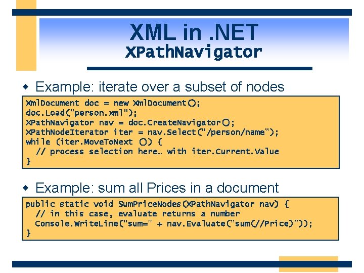 XML in. NET XPath. Navigator w Example: iterate over a subset of nodes Xml.