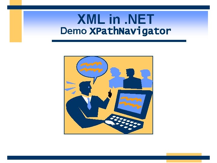 XML in. NET Demo XPath. Navigator 