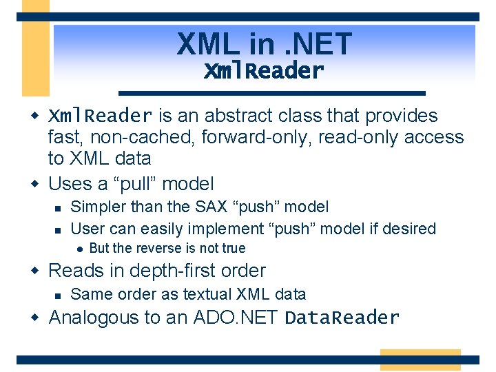 XML in. NET Xml. Reader w Xml. Reader is an abstract class that provides