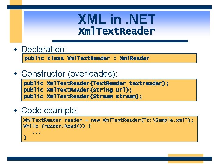 XML in. NET Xml. Text. Reader w Declaration: public class Xml. Text. Reader :