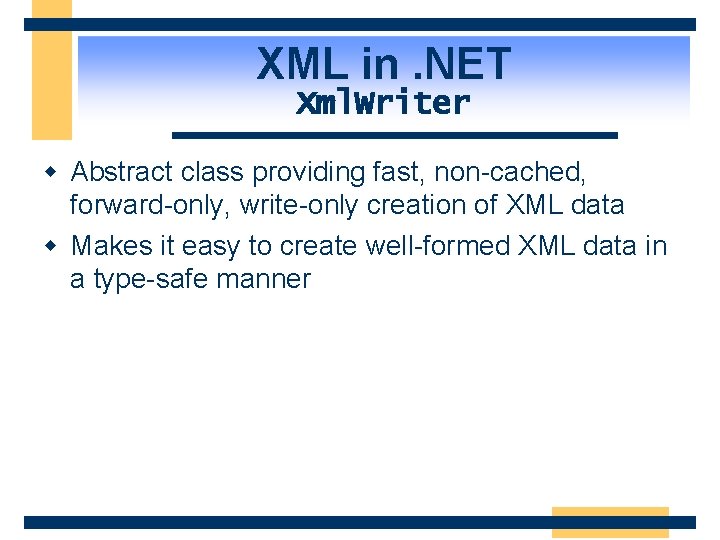XML in. NET Xml. Writer w Abstract class providing fast, non-cached, forward-only, write-only creation