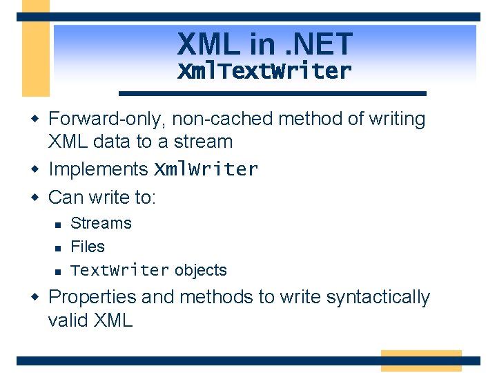 XML in. NET Xml. Text. Writer w Forward-only, non-cached method of writing XML data