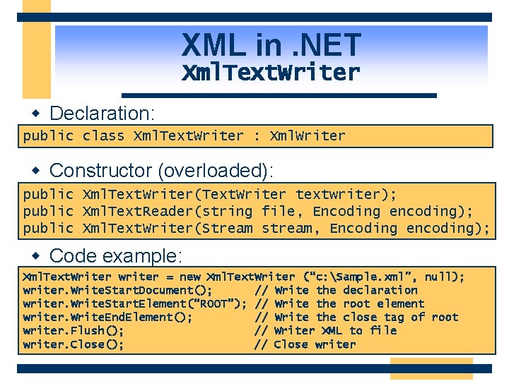 XML in. NET Xml. Text. Writer w Declaration: public class Xml. Text. Writer :