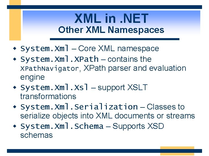 XML in. NET Other XML Namespaces w System. Xml – Core XML namespace w
