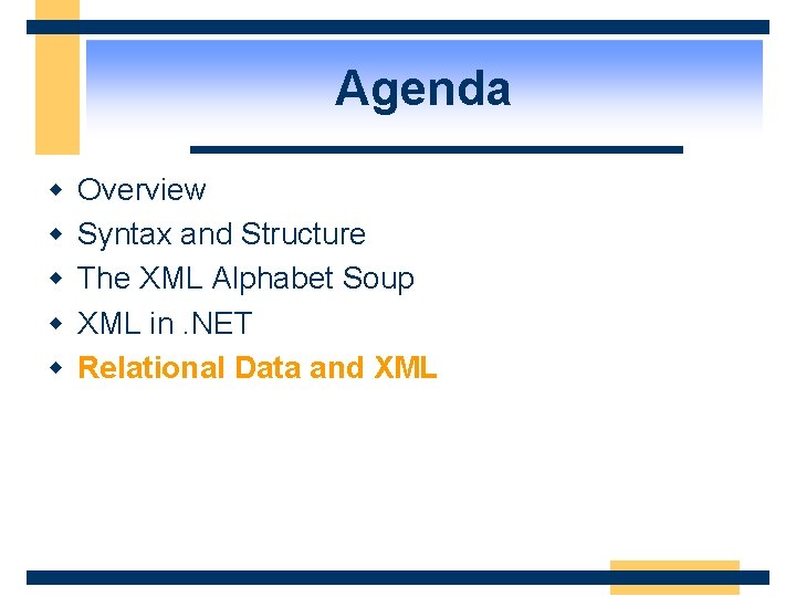 Agenda w w w Overview Syntax and Structure The XML Alphabet Soup XML in.