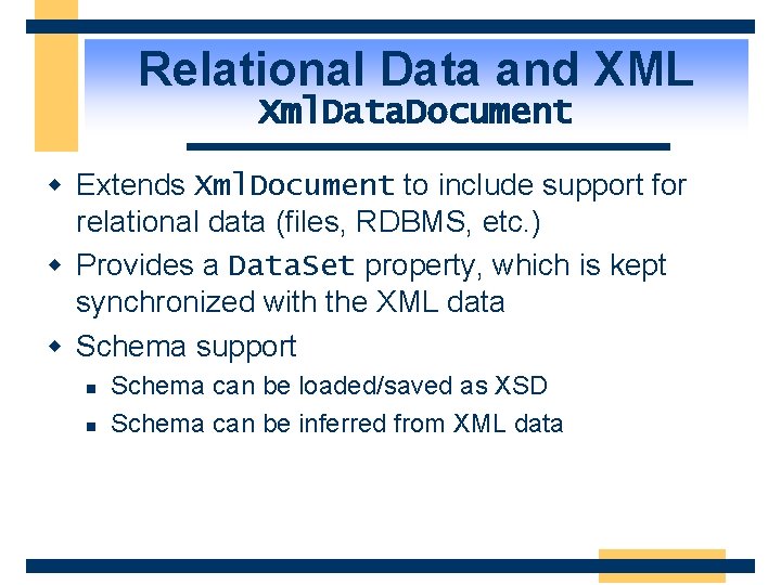 Relational Data and XML Xml. Data. Document w Extends Xml. Document to include support