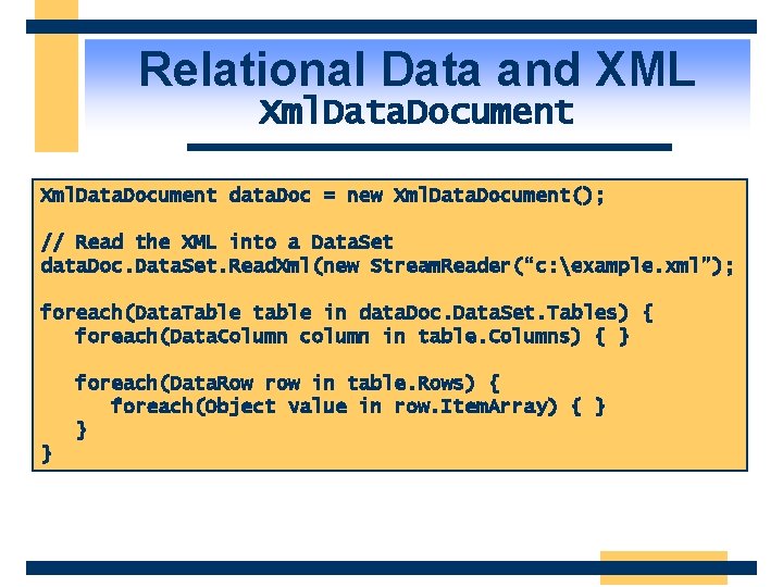 Relational Data and XML Xml. Data. Document data. Doc = new Xml. Data. Document();