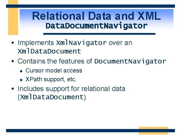 Relational Data and XML Data. Document. Navigator w Implements Xml. Navigator over an Xml.