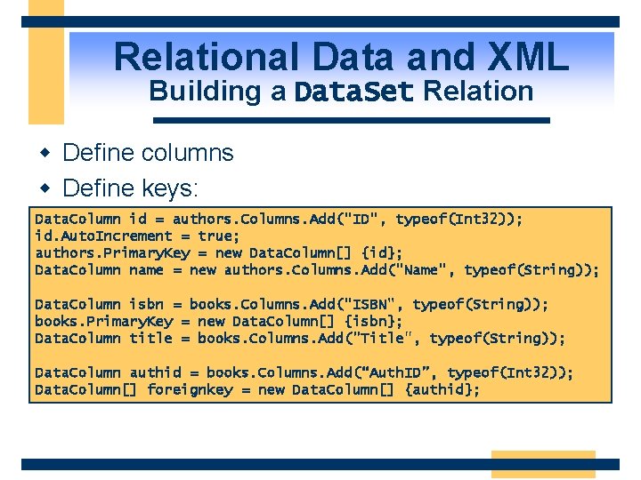 Relational Data and XML Building a Data. Set Relation w Define columns w Define