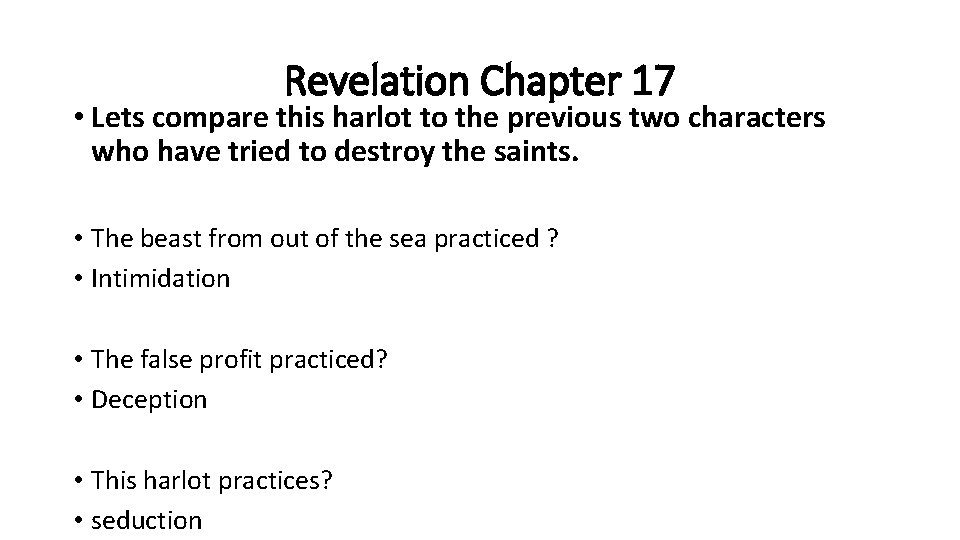 Revelation Chapter 17 • Lets compare this harlot to the previous two characters who