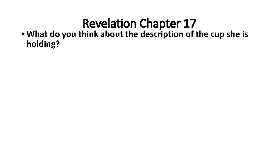 Revelation Chapter 17 • What do you think about the description of the cup